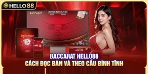 Baccarat Hello88 – Cách Đọc Bàn Và Theo Cầu Bình Tĩnh