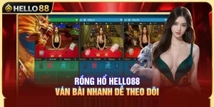 Rồng Hổ Hello88 – Ván Bài Nhanh Dễ Theo Dõi