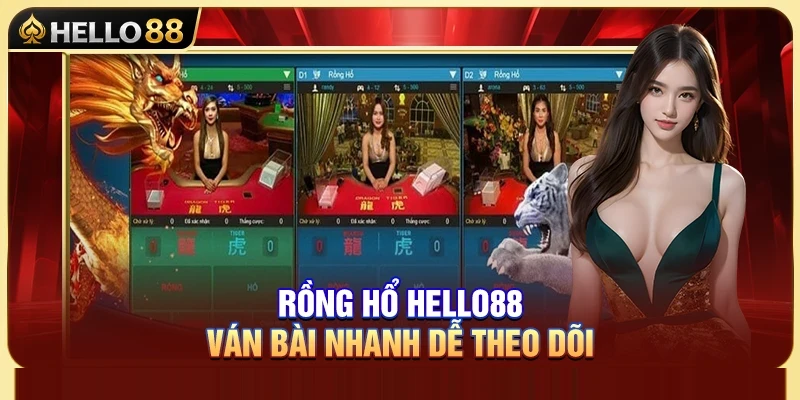 Rồng Hổ Hello88 – Ván Bài Nhanh Dễ Theo Dõi 1 Rồng Hổ Hello88 – Ván Bài Nhanh Dễ Theo Dõi