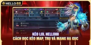Kèo LOL Hello88 – Cách Đọc Kèo Map, Trụ Và Mạng Hạ Gục