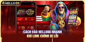 Cách Vào Hello88 Nhanh Khi Link Chính Bị Lỗi