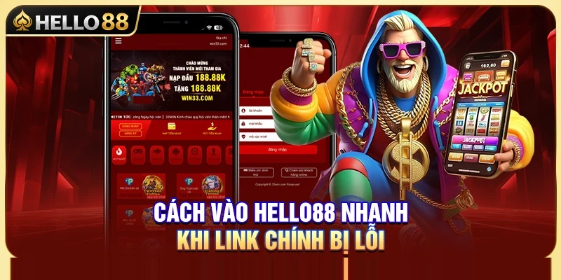 Cách Vào Hello88 Nhanh Khi Link Chính Bị Lỗi
