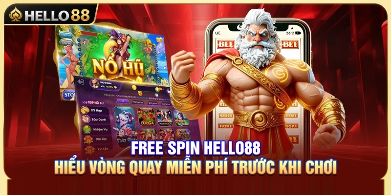 Free Spin Hello88 – Hiểu Vòng Quay Miễn Phí Trước Khi Chơi 1 Free Spin Hello88 – Hiểu Vòng Quay Miễn Phí Trước Khi Chơi