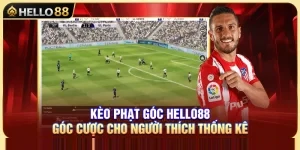 Kèo Phạt Góc Hello88 – Góc Cược Cho Người Thích Thống Kê