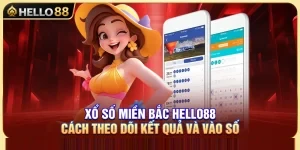 Xổ Số Miền Bắc Hello88 – Cách Theo Dõi Kết Quả Và Vào Số