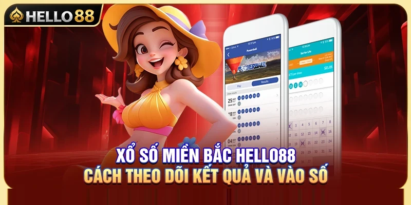 Xổ Số Miền Bắc Hello88 – Cách Theo Dõi Kết Quả Và Vào Số 1 Xổ Số Miền Bắc Hello88 – Cách Theo Dõi Kết Quả Và Vào Số