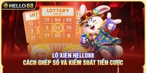 Lô Xiên Hello88A1 – Cách Ghép Số Và Kiểm Soát Tiền Cược