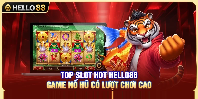 Top Slot Hot Hello88 – Game Nổ Hũ Có Lượt Chơi Cao 1 Top Slot Hot Hello88 – Game Nổ Hũ Có Lượt Chơi Cao