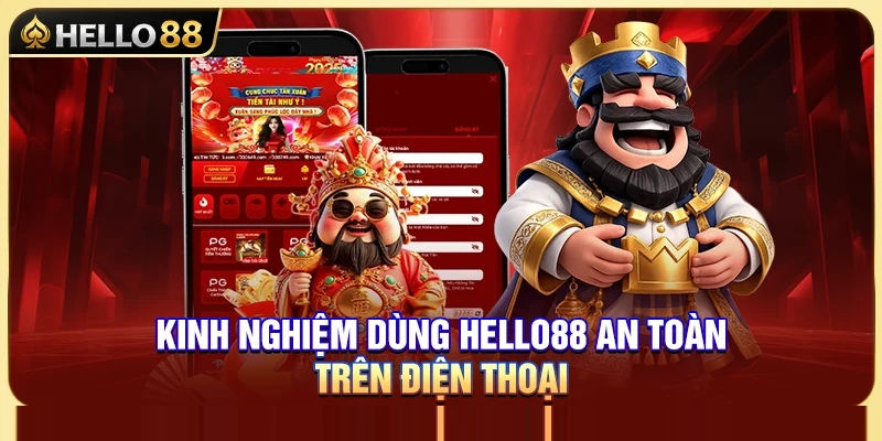 Kinh Nghiệm Dùng Hello88 An Toàn Trên Điện Thoại