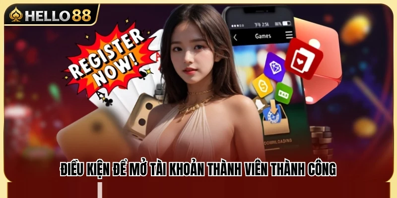 Điều kiện cần thiết khi tạo tài khoản thành viên