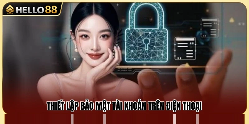 Hướng dẫn dùng Hello88 an toàn trên thiết bị di động. 