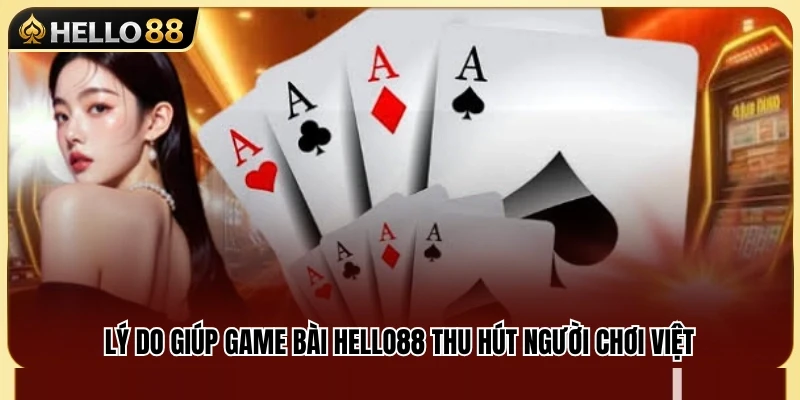 Những ưu điểm nổi bật của game bài Hello88