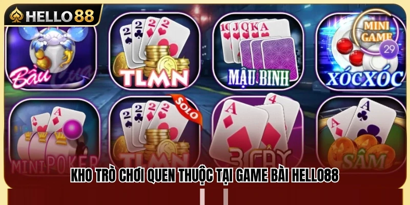 Các tựa game bài phổ biến có mặt tại bài online Hello88