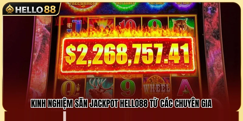 Jackpot Hello88 – Cách Nhìn Hũ Thưởng Không Bị Mất Kiểm Soát 4 Mẹo lựa chọn game slot phù hợp để săn Jackpot