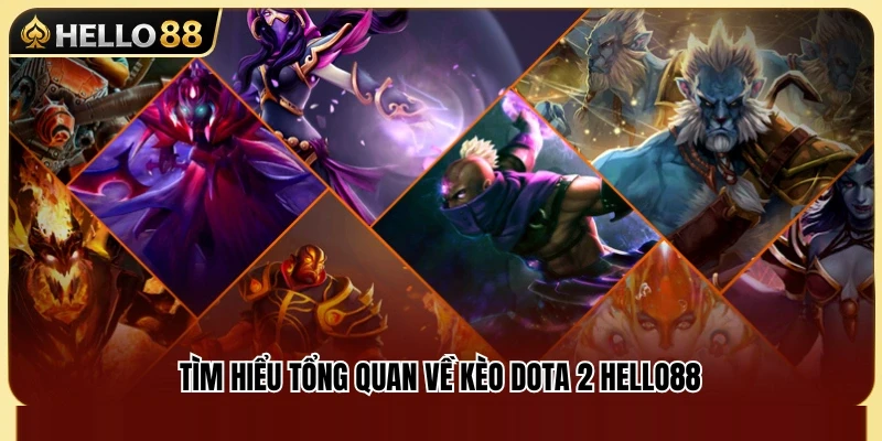 Những thông tin cơ bản về kèo Dota 2 Hello88 