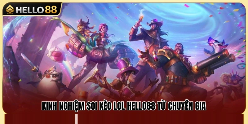 Kèo LOL Hello88 – Cách Đọc Kèo Map, Trụ Và Mạng Hạ Gục 4 Mẹo phân tích kèo LOL Hello88 được nhiều cao thủ áp dụng