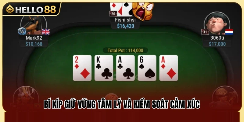 Poker Hello88 – Đọc Bài, Theo Tố Và Giữ Tâm Lý 4 Cách giữ bình tĩnh trong các vòng cược căng thẳng