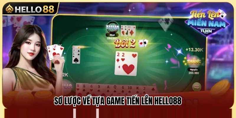Tìm hiểu game Tiến Lên đổi thưởng trên Hello88 