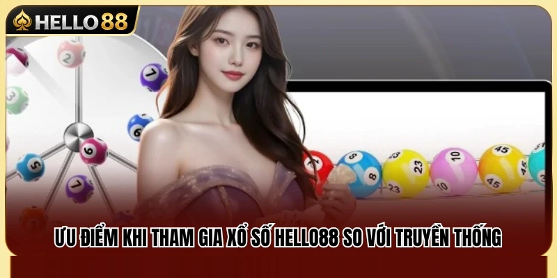 Những lợi thế nổi bật của xổ số Hello88 trực tuyến 